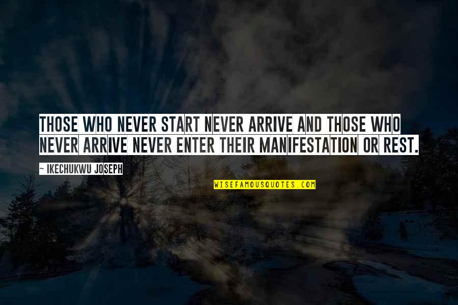 Duspara Ivan Quotes By Ikechukwu Joseph: Those who never start never arrive and those