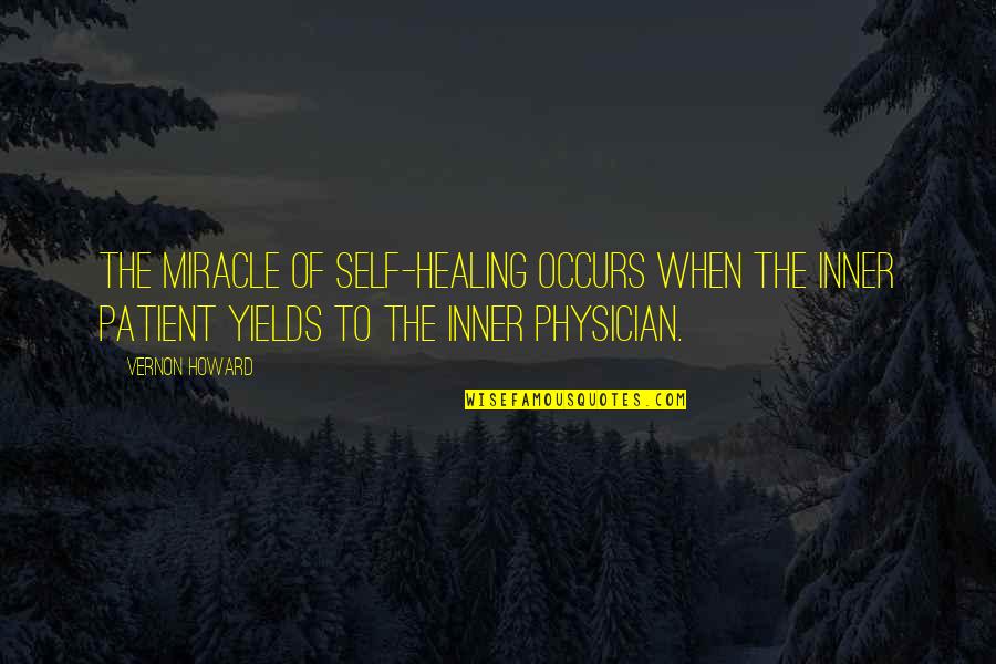 Duspara Ivan Quotes By Vernon Howard: The miracle of self-healing occurs when the inner
