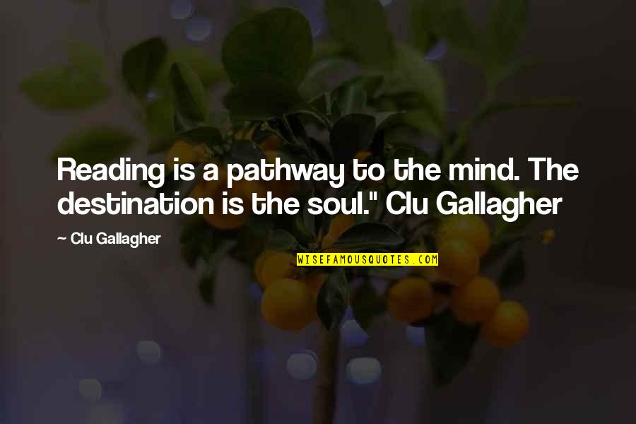 Dussart Immo Quotes By Clu Gallagher: Reading is a pathway to the mind. The