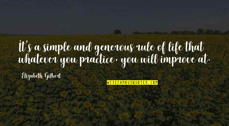 Dussart Immo Quotes By Elizabeth Gilbert: It's a simple and generous rule of life Dussart Immo Quotes By Elizabeth Gilbert: It's a simple and generous rule of life