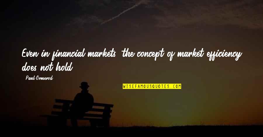 Dussaussois Suisse Quotes By Paul Ormerod: Even in financial markets, the concept of market