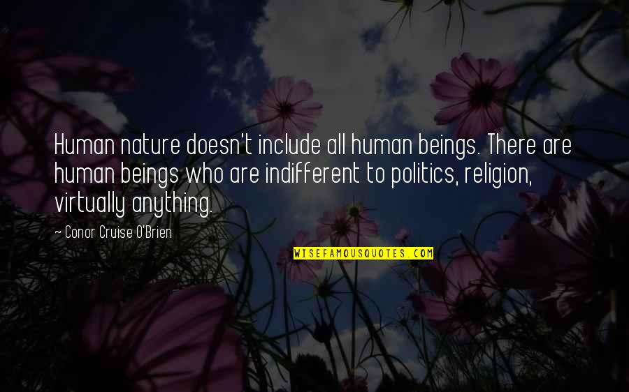 Dusseldorf Quotes By Conor Cruise O'Brien: Human nature doesn't include all human beings. There