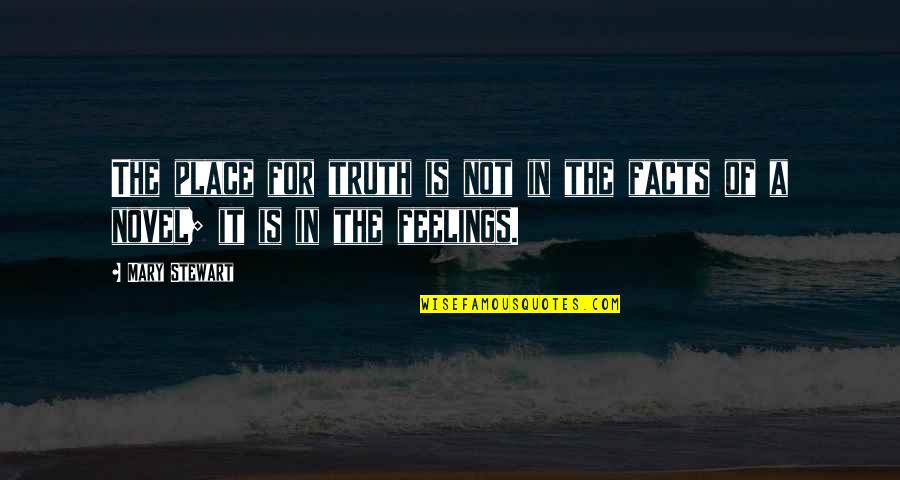 Dussels Farm Quotes By Mary Stewart: The place for truth is not in the
