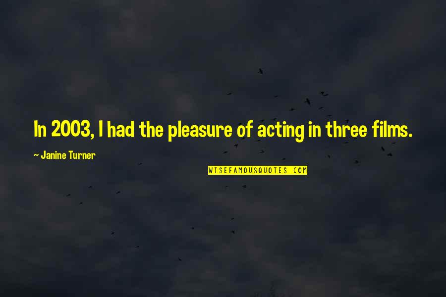 Dust Allergy Quotes By Janine Turner: In 2003, I had the pleasure of acting