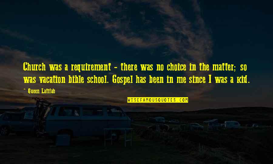 Dust Bowl Brainy Quotes By Queen Latifah: Church was a requirement - there was no Dust Bowl Brainy Quotes By Queen Latifah: Church was a requirement - there was no
