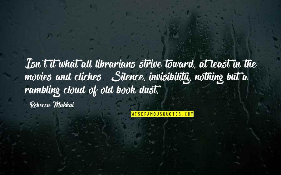Dust Cloud Quotes By Rebecca Makkai: Isn't it what all librarians strive toward, at Dust Cloud Quotes By Rebecca Makkai: Isn't it what all librarians strive toward, at