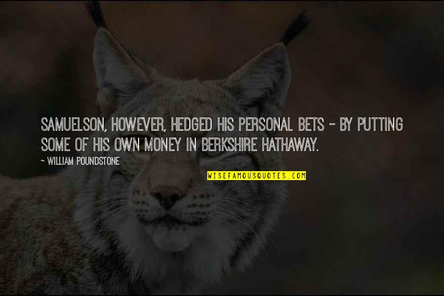 Dust Cloud Quotes By William Poundstone: Samuelson, however, hedged his personal bets - by Dust Cloud Quotes By William Poundstone: Samuelson, however, hedged his personal bets - by