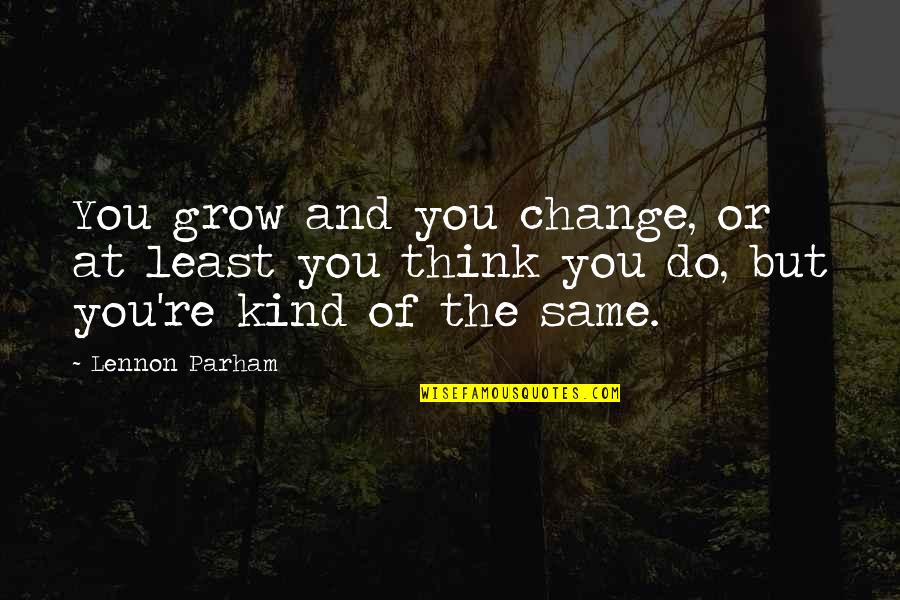Dust Jackets Protected Quotes By Lennon Parham: You grow and you change, or at least