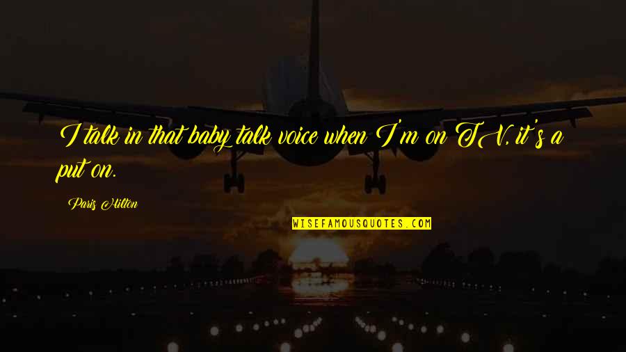Dust Jackets Protected Quotes By Paris Hilton: I talk in that baby talk voice when
