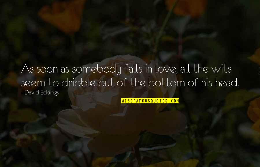 Dust Settling Quotes By David Eddings: As soon as somebody falls in love, all Dust Settling Quotes By David Eddings: As soon as somebody falls in love, all