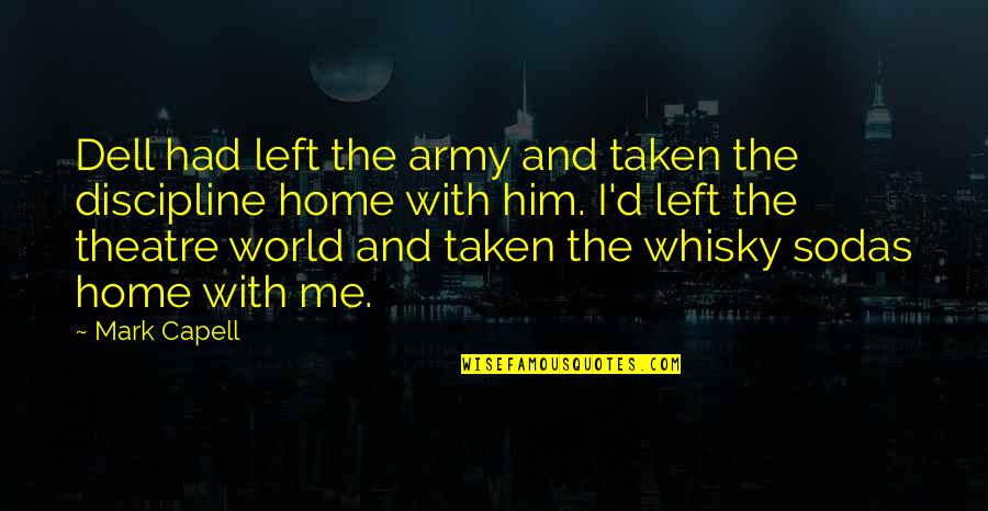 Dust Theme Quotes By Mark Capell: Dell had left the army and taken the Dust Theme Quotes By Mark Capell: Dell had left the army and taken the