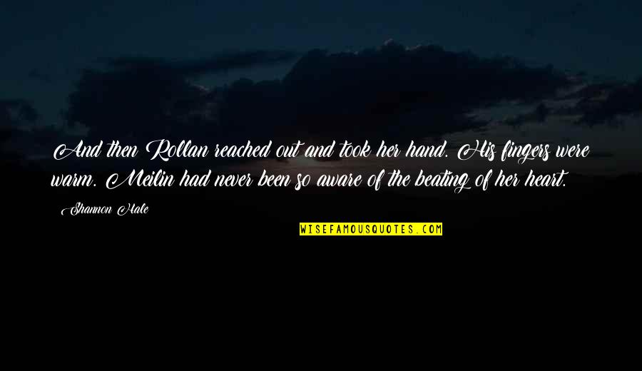 Dustbin Of History Quote Quotes By Shannon Hale: And then Rollan reached out and took her Dustbin Of History Quote Quotes By Shannon Hale: And then Rollan reached out and took her