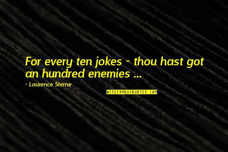 Dustbuster Quotes By Laurence Sterne: For every ten jokes - thou hast got