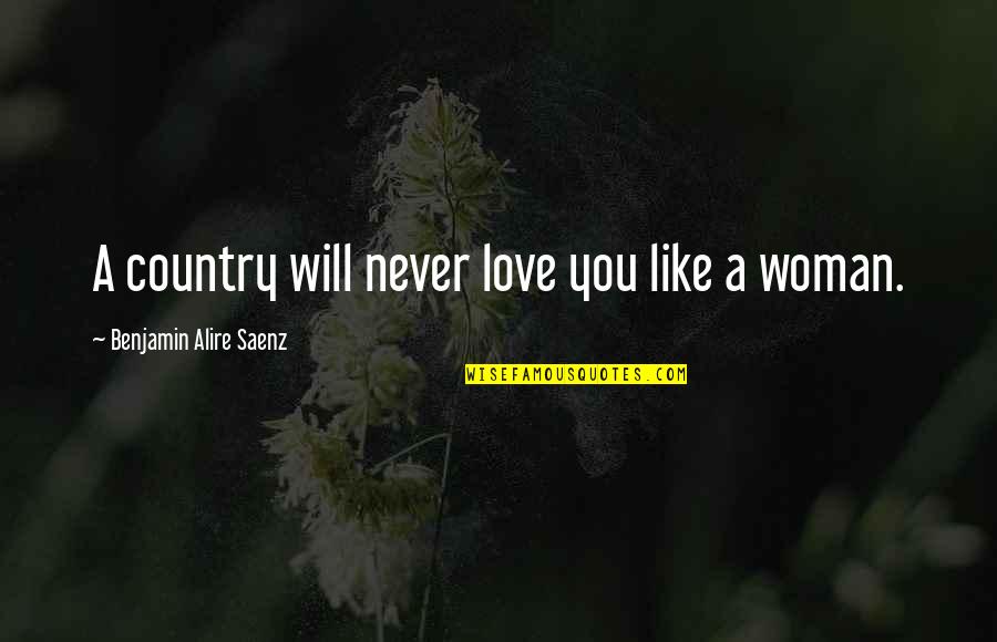 Dustcloud Quotes By Benjamin Alire Saenz: A country will never love you like a