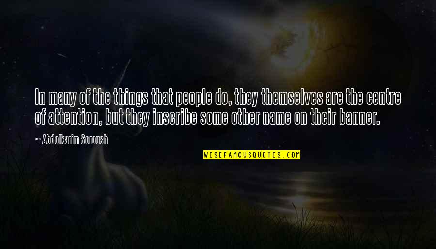 Dustily Quotes By Abdolkarim Soroush: In many of the things that people do,