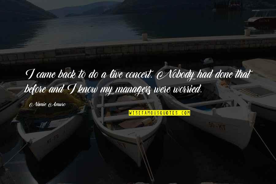 Dustily Quotes By Namie Amuro: I came back to do a live concert.