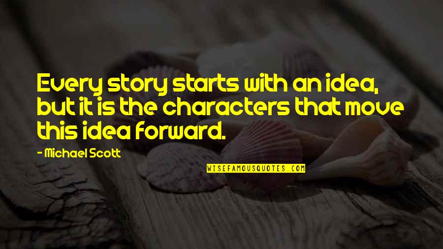 Dustin Brown Quotes By Michael Scott: Every story starts with an idea, but it Dustin Brown Quotes By Michael Scott: Every story starts with an idea, but it