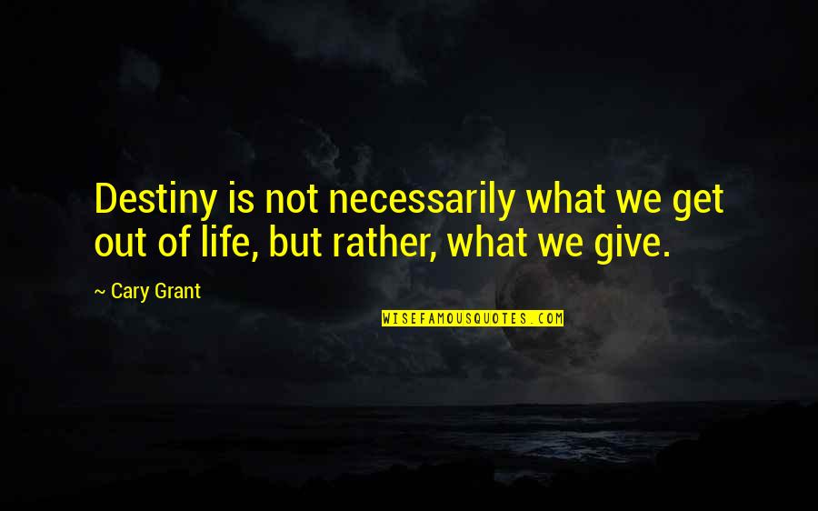 Dustin Henderson Season 3 Quotes By Cary Grant: Destiny is not necessarily what we get out