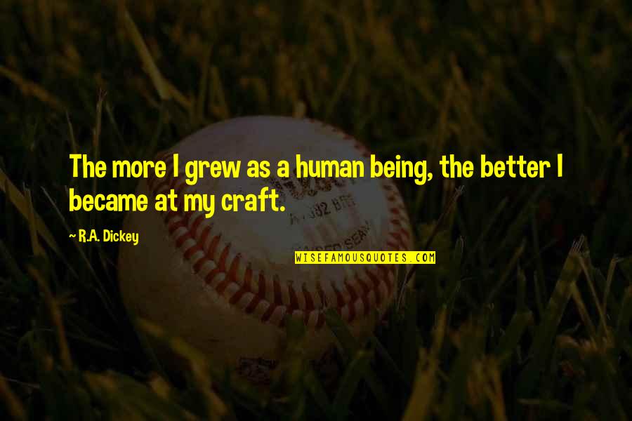 Dustin Hoffman Meet The Fockers Quotes By R.A. Dickey: The more I grew as a human being,