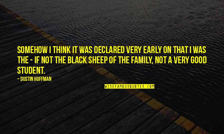 Dustin Hoffman Quotes By Dustin Hoffman: Somehow I think it was declared very early Dustin Hoffman Quotes By Dustin Hoffman: Somehow I think it was declared very early