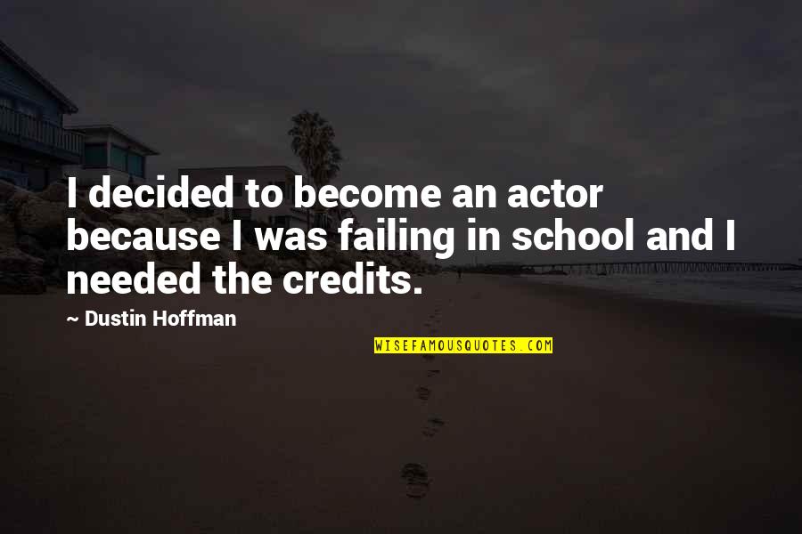 Dustin Quotes By Dustin Hoffman: I decided to become an actor because I Dustin Quotes By Dustin Hoffman: I decided to become an actor because I