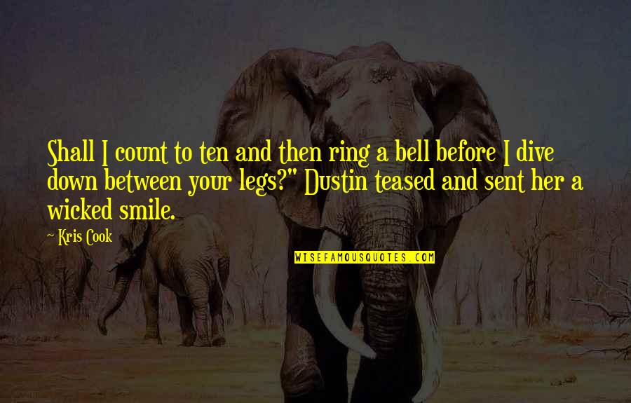 Dustin Quotes By Kris Cook: Shall I count to ten and then ring Dustin Quotes By Kris Cook: Shall I count to ten and then ring