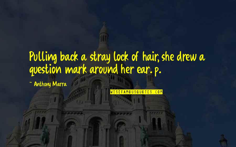 Duston Car Quotes By Anthony Marra: Pulling back a stray lock of hair, she