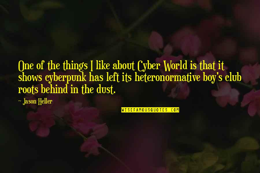 Dust's Quotes By Jason Heller: One of the things I like about Cyber