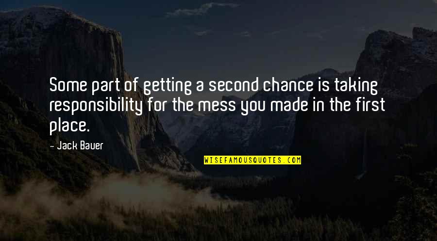 Dustups Quotes By Jack Bauer: Some part of getting a second chance is Dustups Quotes By Jack Bauer: Some part of getting a second chance is