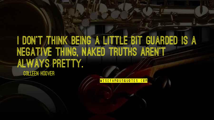 Dusty Crum Quotes By Colleen Hoover: I don't think being a little bit guarded