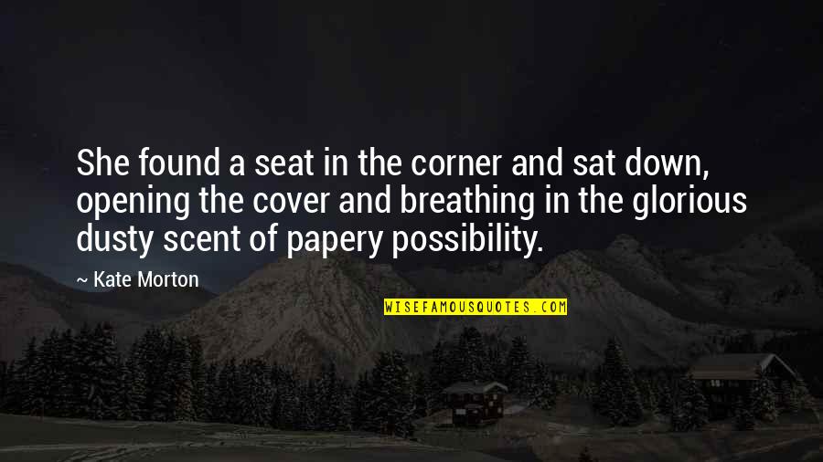 Dusty Quotes By Kate Morton: She found a seat in the corner and Dusty Quotes By Kate Morton: She found a seat in the corner and