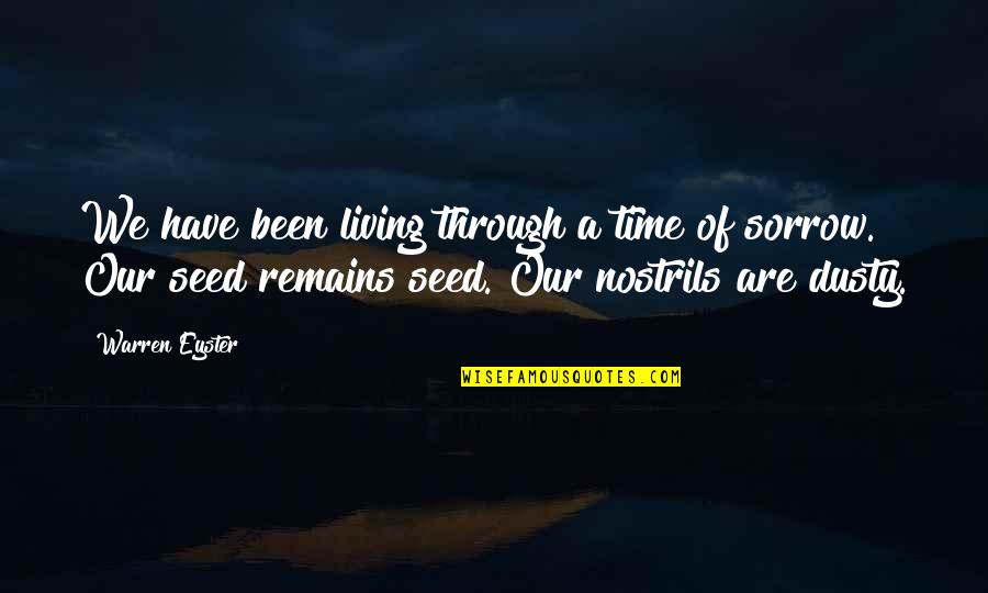 Dusty Quotes By Warren Eyster: We have been living through a time of Dusty Quotes By Warren Eyster: We have been living through a time of