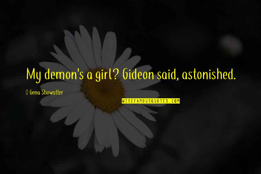 Dusty Rhodes Quote Quotes By Gena Showalter: My demon's a girl? Gideon said, astonished. Dusty Rhodes Quote Quotes By Gena Showalter: My demon's a girl? Gideon said, astonished.