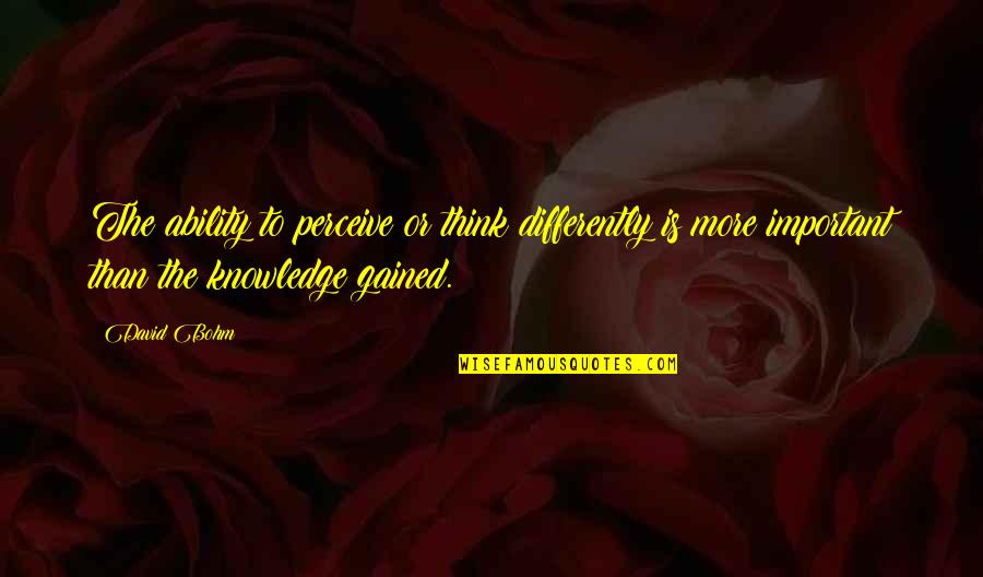 Dusty Weather Quotes By David Bohm: The ability to perceive or think differently is Dusty Weather Quotes By David Bohm: The ability to perceive or think differently is