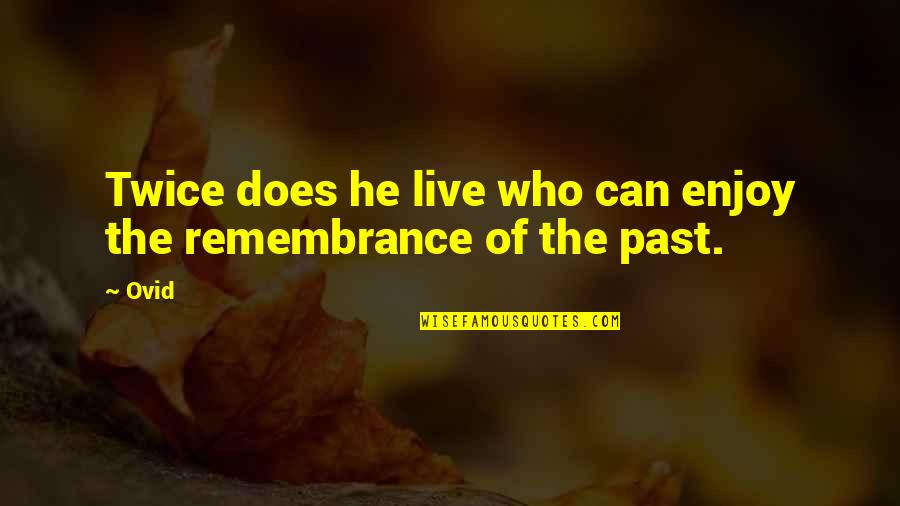 Dustyn Hunt Quotes By Ovid: Twice does he live who can enjoy the