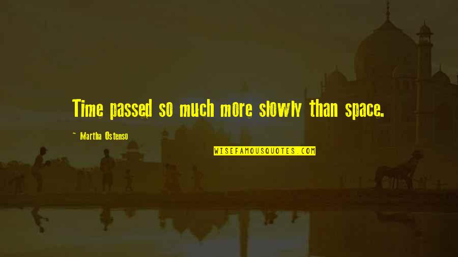 Dustys Auto Body Kent Island Quotes By Martha Ostenso: Time passed so much more slowly than space. Dustys Auto Body Kent Island Quotes By Martha Ostenso: Time passed so much more slowly than space.