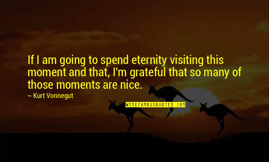 Dusz N Kft Quotes By Kurt Vonnegut: If I am going to spend eternity visiting Dusz N Kft Quotes By Kurt Vonnegut: If I am going to spend eternity visiting