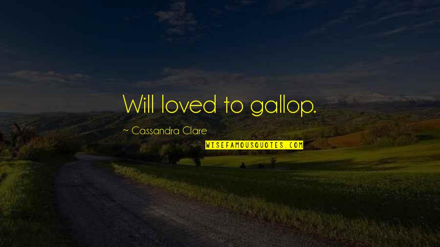 Duszek Quotes By Cassandra Clare: Will loved to gallop.