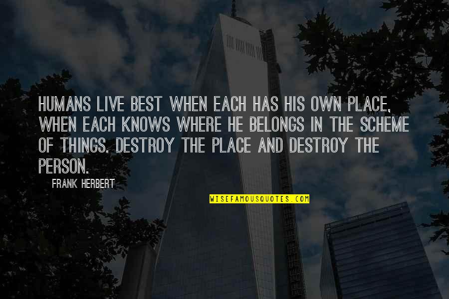 Duszki Quotes By Frank Herbert: Humans live best when each has his own Duszki Quotes By Frank Herbert: Humans live best when each has his own