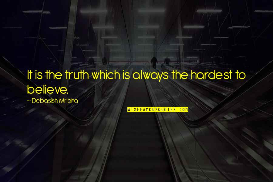 Duszynski Quotes By Debasish Mridha: It is the truth which is always the