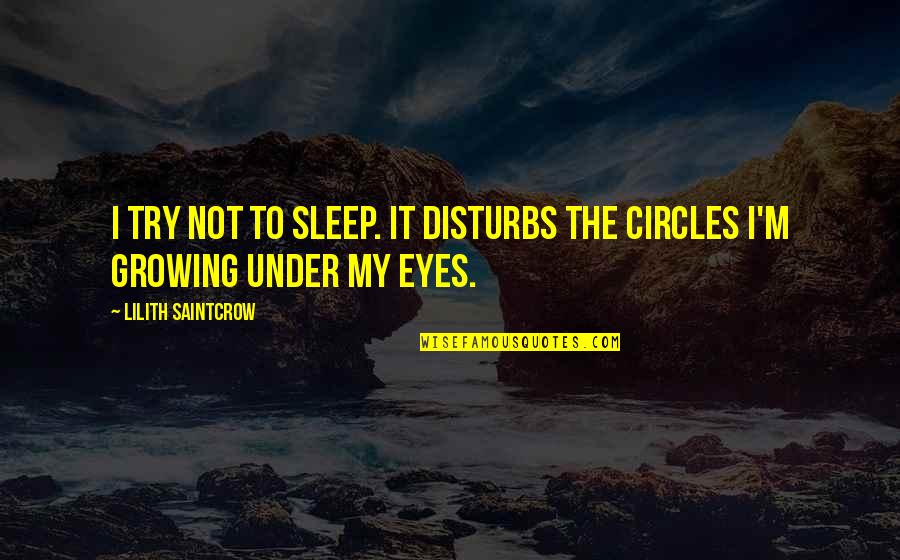 Dutacet Quotes By Lilith Saintcrow: I try not to sleep. It disturbs the Dutacet Quotes By Lilith Saintcrow: I try not to sleep. It disturbs the