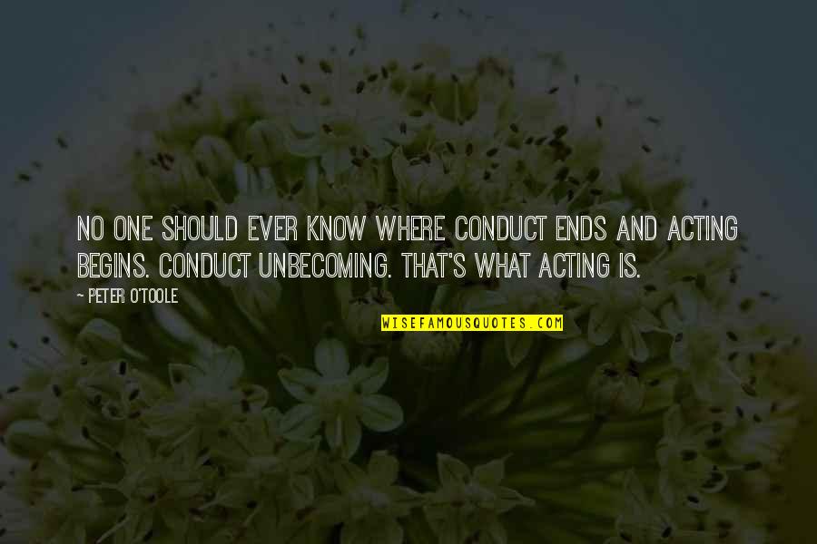 Dutch Courage Quotes By Peter O'Toole: No one should ever know where conduct ends