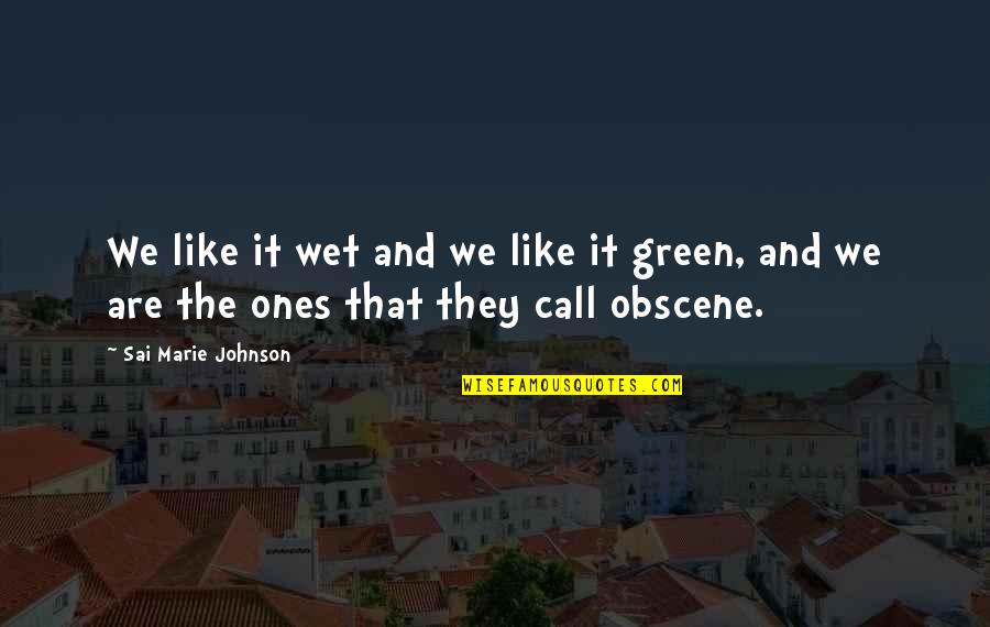 Dutch Love Quotes By Sai Marie Johnson: We like it wet and we like it