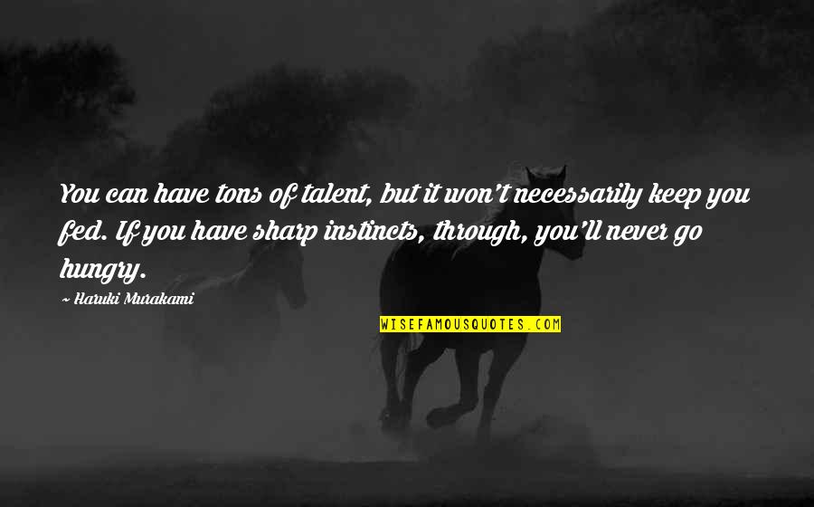 Dutch Odst Quotes By Haruki Murakami: You can have tons of talent, but it