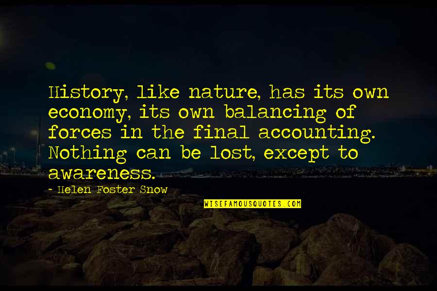 Dutcher At Tucker Quotes By Helen Foster Snow: History, like nature, has its own economy, its