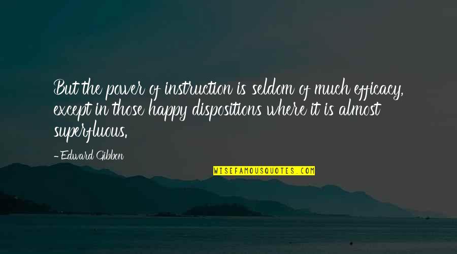 Dutchover Boxer Quotes By Edward Gibbon: But the power of instruction is seldom of Dutchover Boxer Quotes By Edward Gibbon: But the power of instruction is seldom of