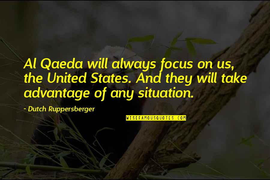 Dutch's Quotes By Dutch Ruppersberger: Al Qaeda will always focus on us, the