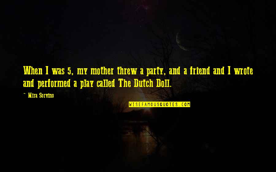 Dutch's Quotes By Mira Sorvino: When I was 5, my mother threw a