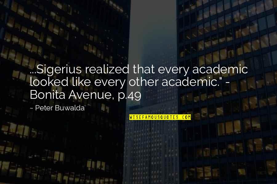 Dutch's Quotes By Peter Buwalda: ...Sigerius realized that every academic looked like every