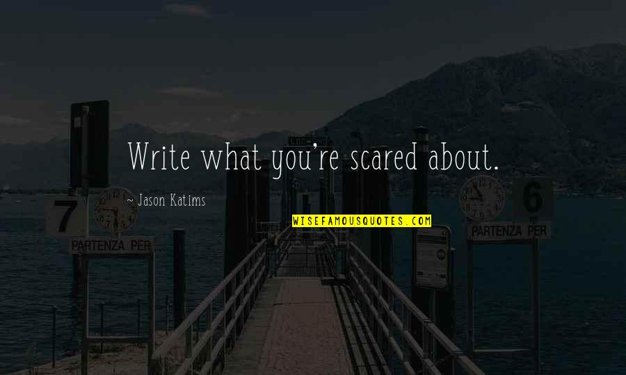 Dutech Holdings Quotes By Jason Katims: Write what you're scared about. Dutech Holdings Quotes By Jason Katims: Write what you're scared about.